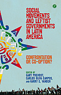 Social Movements and Leftist Governments in Latin America: Confrontation or Co-Optation?