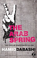 The Arab Spring: The End of Postcolonialism