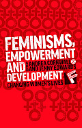 Feminisms, Empowerment and Development: Changing Womens Lives