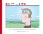 Quiet the Mind: An Illustrated Guide on How to Meditate