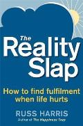 Reality Slap Finding Peace & Fulfillment When Life Hurts