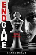 Endgame The Spectacular Rise & Fall of Bobby Fischer