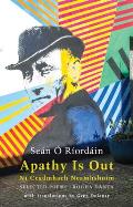 Apathy Is Out: Selected Poems: N? Ceadmhach Neamhshuim: Rogha D?nta [Bilingual Irish-English]