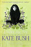Under the Ivy The Life & Music of Kate Bush Updated Paperback Edition