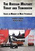 The Russian Military Today and Tomorrow: Essays in Memory of Mary Fitzgerald