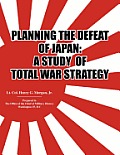 Planning the Defeat of Japan: A Study of Total War Strategy.
