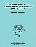 The Problems of U.S. Marine Corps Prisoners of War in Korea (Ocassional Paper Series, United States Marine Corps History and Museums Division)