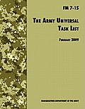 The Army Universal Task List: The Official U.S. Army Field Manual FM 7-15 (Incorporating change 4, October 2010)