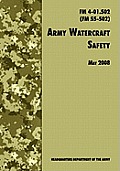 Army Watercraft Safety: The Official U.S. Army Field Manual FM 4-01.502 (FM 55-502), 1 May 2008 revision