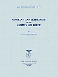 Command and Leadership in the German Air Force (USAF Historical Studies no. 174)