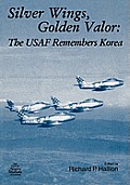 Silver Wings. Golden Valor: The USAF Remembers Korea