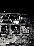 Managing the Moon Program: Lessons Learned from Apollo. Monograph in Aerospace History, No. 14, 1999.