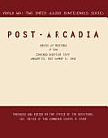 Post-Arcadia: Washington, D.C. and London, 23 January 1941-19 May 1942. (World War II Inter-Allied Conferences series)