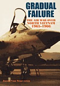 Gradual Failure: The Air War over North Vietnam, 1965-1966