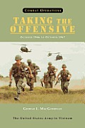 Combat Operations: Taking the Offensive, October 1966 To October 1967 (United States Army in Vietnam series)