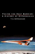 Facing the Heat Barrier: A History of Hypersonics