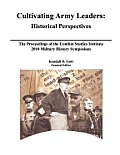 Cultivating Army Leaders: Historical Perspectives. The Proceedings of the Combat Studies Institute 2010 Military History Symposium