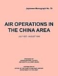 Air Operations in the China Area, July 1937 - August 1945 (Japanese Monograph no. 37)