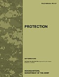 Protection: The official U.S. Army Field Manual FM 3-37 (September 2009)