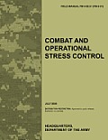 Combat and Operational Stress Control: The Official U.S. Army Field Manual FM 4-02.51 (FM 8-51) (July 2006)