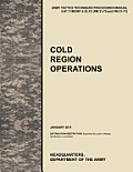 Cold Region Operations: The Official U.S. Army Tactics, Techniques, and Procedures Manual Attp 3-97.11/McRp 3-35.1d (FM 31-70 and FM 31-71), J