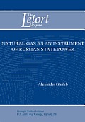 Natural Gas as an Instrument of Russian State Power (Letort Paper)