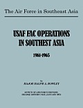 The Air Force in Southeast Asia: US FAC Operations in Southeast Asia 1961-1965