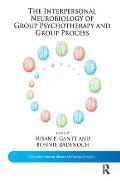 Interpersonal Neurobiology of Group Psychotherapy & Group Process
