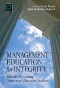 Management Education for Integrity: Ethically Educating Tomorrow's Business Leaders