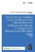 Transforming Troubled Lives: Strategies and Interventions for Children with Social, Emotional and Behavioural Difficulties