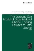Garbage Can Model of Organizational Choice: Looking Forward at Forty