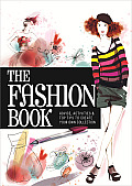 The Fashion Book: Advice, Activities & Top Tips to Create Your Own Collection