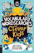 Vocabulary Wordsearches for Clever Kids More than 150 puzzles to boost your word power