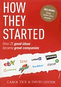 How They Started How 30 Good Ideas Became Great Businesses In America