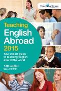 Teaching English Abroad 2015 Your Expert Guide to Teaching English around the World 14th Edition