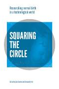 Squaring the Circle: Normal Birth Research, Theory and Practice in a Technological Age