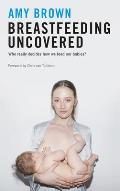 Breastfeeding Uncovered: Who Really Decides How We Feed Our Babies?