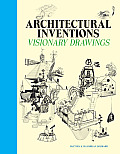 Architectural Inventions Visionary Drawings of Buildings