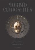 Morbid Curiosities Collections of the Uncommon & the Bizarre