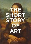 Short Story of Art A Pocket Guide to Key Movements Works Themes & Techniques