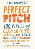 Perfect Pitch 100 pieces of classical music to bring joy tears solace empathy inspiration & everything in between