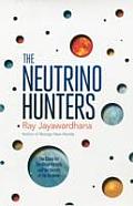 Neutrino Hunters The Chase for the Ghost Particle & the Secrets of the Universe