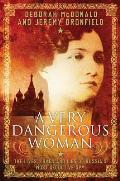 Very Dangerous Woman The Lives Loves & Lies of Russias Most Seductive Spy