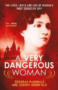 A Very Dangerous Woman: The Lives, Loves and Lies of Russia's Most Seductive Spy