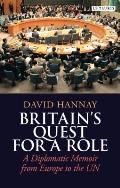 Britain's Quest for a Role: A Diplomatic Memoir from Europe to the UN