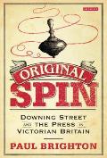Original Spin: Downing Street and the Press in Victorian Britain