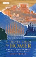 A Travel Guide to Homer: On the Trail of Odysseus Through Turkey and the Mediterranean