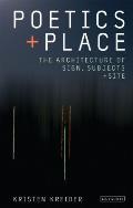 Poetics and Place: The Architecture of Sign, Subjects and Site