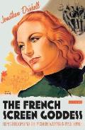 The French Screen Goddess: Film Stardom and the Modern Woman in 1930s France