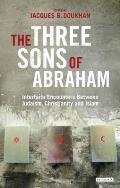 The Three Sons of Abraham: Interfaith Encounters Between Judaism, Christianity and Islam